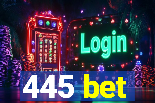 445 bet